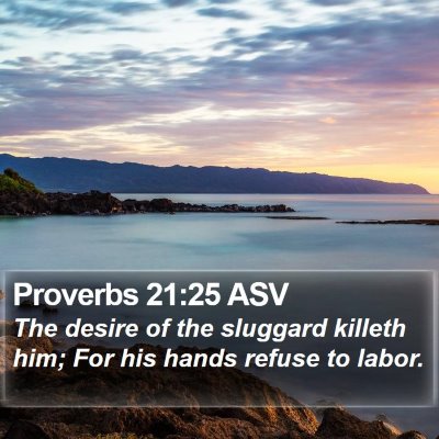 Proverbs 21:25 ASV Bible Verse Image