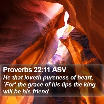 Proverbs 22:11 ASV Bible Verse Image