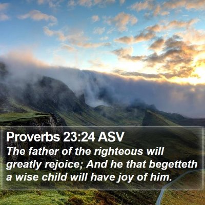 Proverbs 23:24 ASV Bible Verse Image