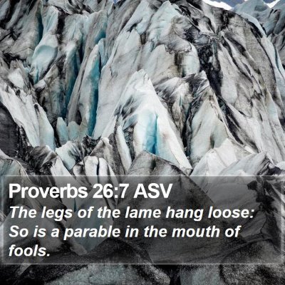 Proverbs 26:7 ASV Bible Verse Image
