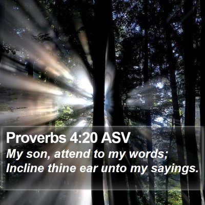 Proverbs 4:20 ASV Bible Verse Image