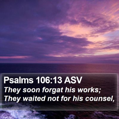 Psalms 106:13 ASV Bible Verse Image