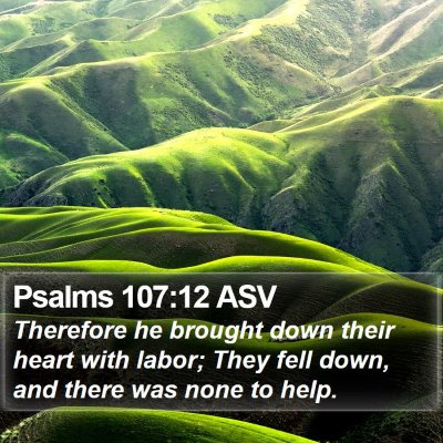 Psalms 107:12 ASV Bible Verse Image