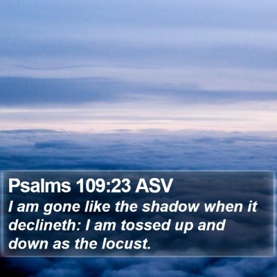 Psalms 109:23 ASV Bible Verse Image