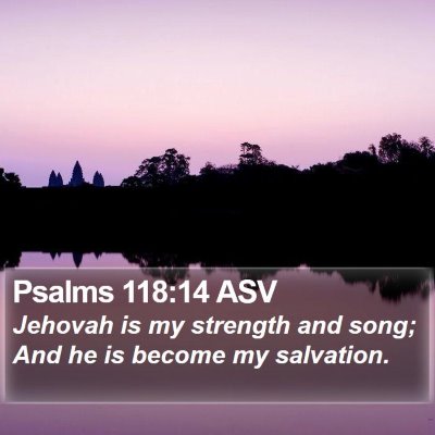 Psalms 118:14 ASV Bible Verse Image