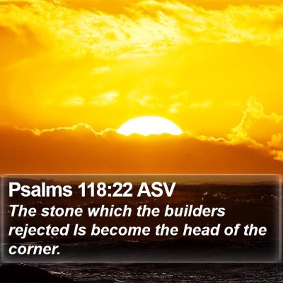 Psalms 118:22 ASV Bible Verse Image