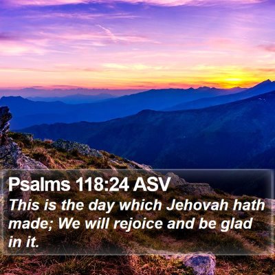Psalms 118:24 ASV Bible Verse Image
