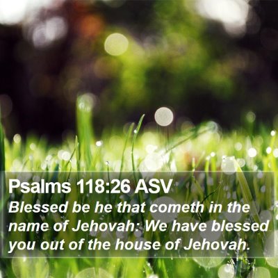 Psalms 118:26 ASV Bible Verse Image