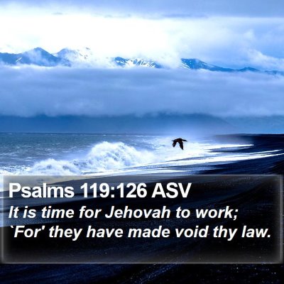Psalms 119:126 ASV Bible Verse Image
