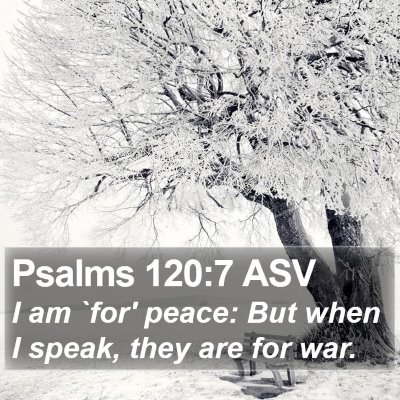 Psalms 120:7 ASV Bible Verse Image