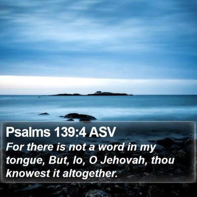 Psalms 139:4 ASV Bible Verse Image