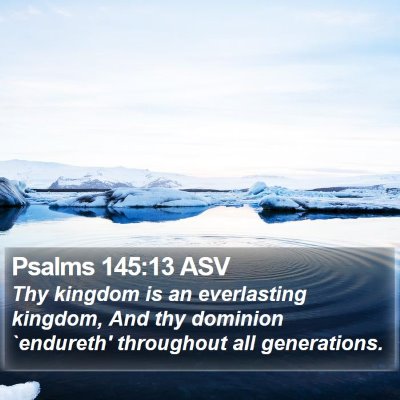 Psalms 145:13 ASV Bible Verse Image