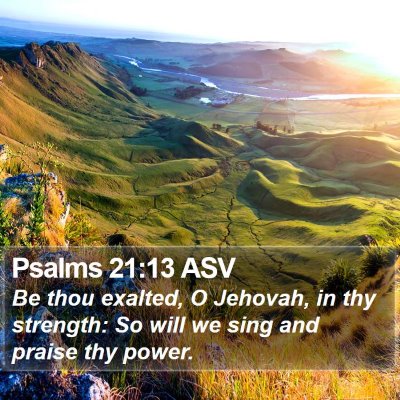 Psalms 21:13 ASV Bible Verse Image