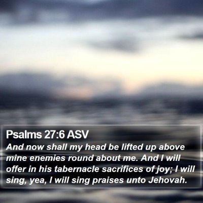 Psalms 27:6 ASV Bible Verse Image