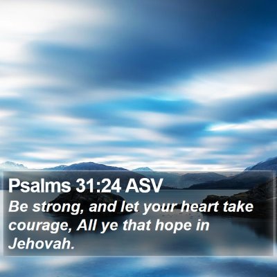 Psalms 31:24 ASV Bible Verse Image