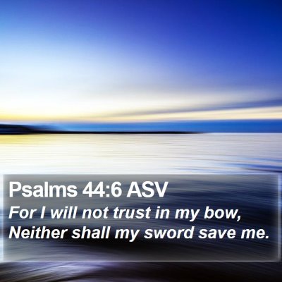 Psalms 44:6 ASV Bible Verse Image