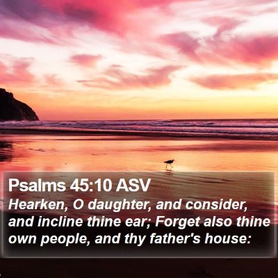 Psalms 45:10 ASV Bible Verse Image