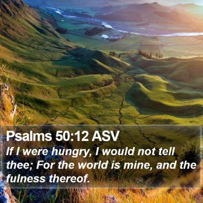 Psalms 50:12 ASV Bible Verse Image