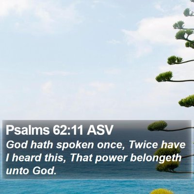 Psalms 62:11 ASV Bible Verse Image
