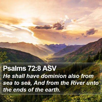 Psalms 72:8 ASV Bible Verse Image