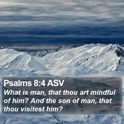 Psalms 8:4 ASV Bible Verse Image