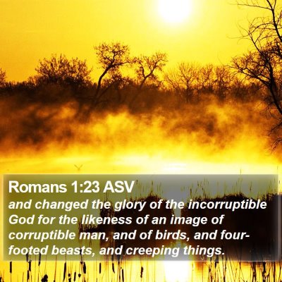Romans 1:23 ASV Bible Verse Image