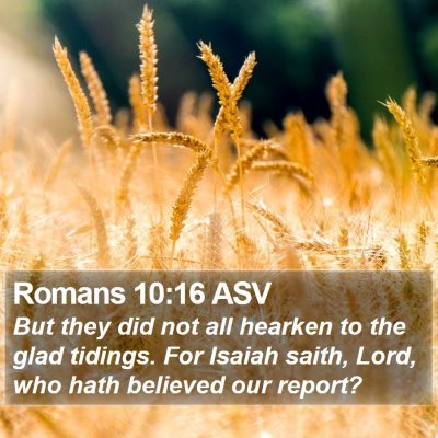 Romans 10:16 ASV Bible Verse Image