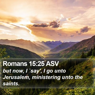 Romans 15:25 ASV Bible Verse Image