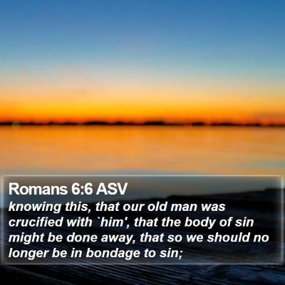 Romans 6:6 ASV Bible Verse Image