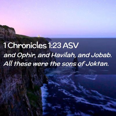Picture 02 - 1 Chronicles 1:23 ASV - and Ophir, and Havilah, and Jobab. All these were - Bible Verse Picture