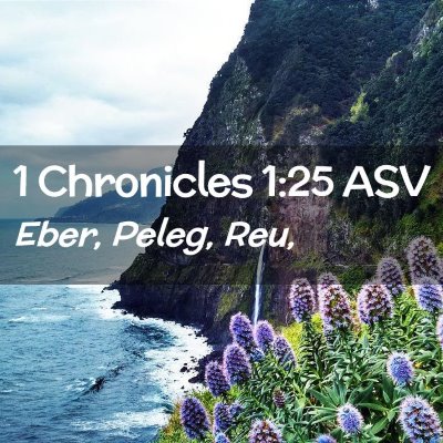 Picture 02 - 1 Chronicles 1:25 ASV - Eber, Peleg, - Bible Verse Picture