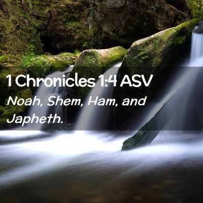 Picture 02 - 1 Chronicles 1:4 ASV - Noah, Shem, Ham, and - Bible Verse Picture