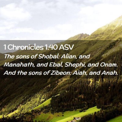 Picture 02 - 1 Chronicles 1:40 ASV - The sons of Shobal: Alian, and Manahath, and - Bible Verse Picture