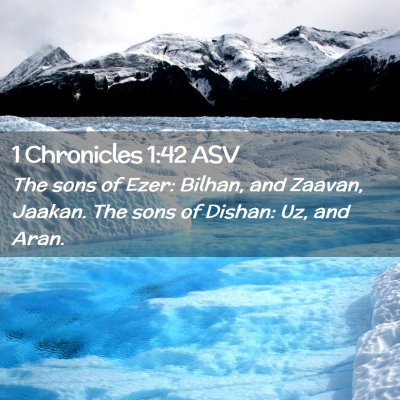 Picture 02 - 1 Chronicles 1:42 ASV - The sons of Ezer: Bilhan, and Zaavan, Jaakan. The - Bible Verse Picture