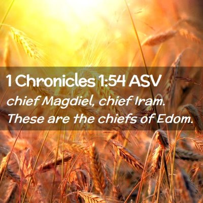 Picture 02 - 1 Chronicles 1:54 ASV - chief Magdiel, chief Iram. These are the chiefs - Bible Verse Picture