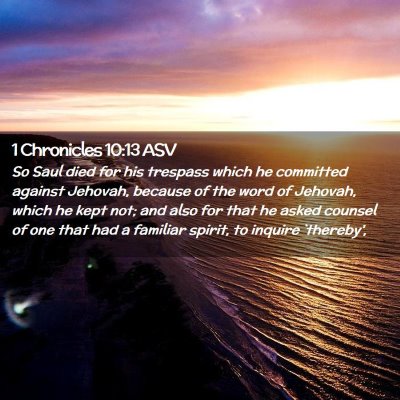 Picture 02 - 1 Chronicles 10:13 ASV - So Saul died for his trespass which he committed - Bible Verse Picture