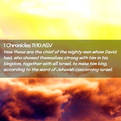 Picture 02 - 1 Chronicles 11:10 ASV - Now these are the chief of the mighty men whom - Bible Verse Picture