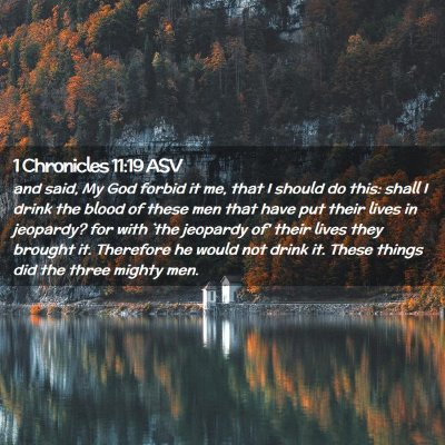 Picture 02 - 1 Chronicles 11:19 ASV - and said, My God forbid it me, that I should do - Bible Verse Picture