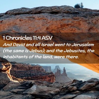 Picture 02 - 1 Chronicles 11:4 ASV - And David and all Israel went to Jerusalem (the - Bible Verse Picture