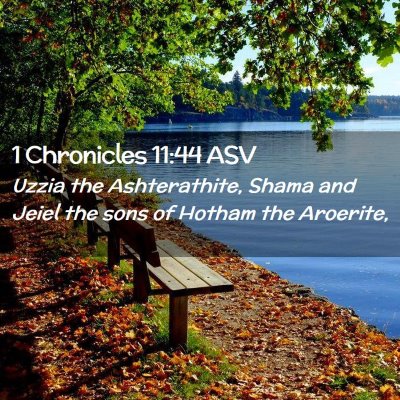 Picture 02 - 1 Chronicles 11:44 ASV - Uzzia the Ashterathite, Shama and Jeiel the sons - Bible Verse Picture