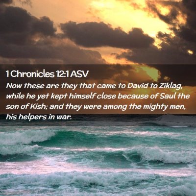 Picture 02 - 1 Chronicles 12:1 ASV - Now these are they that came to David to Ziklag, - Bible Verse Picture