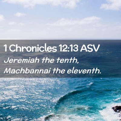 Picture 02 - 1 Chronicles 12:13 ASV - Jeremiah the tenth, Machbannai the - Bible Verse Picture