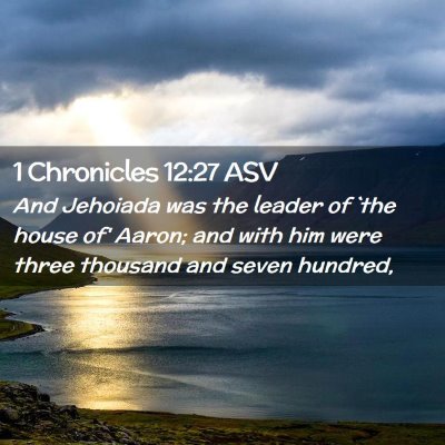 Picture 02 - 1 Chronicles 12:27 ASV - And Jehoiada was the leader of `the house of' - Bible Verse Picture