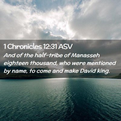 Picture 02 - 1 Chronicles 12:31 ASV - And of the half-tribe of Manasseh eighteen - Bible Verse Picture