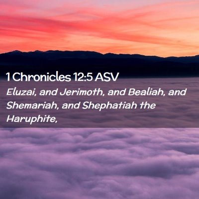 Picture 02 - 1 Chronicles 12:5 ASV - Eluzai, and Jerimoth, and Bealiah, and Shemariah, - Bible Verse Picture