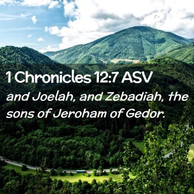 Picture 02 - 1 Chronicles 12:7 ASV - and Joelah, and Zebadiah, the sons of Jeroham of - Bible Verse Picture