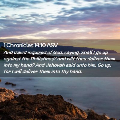 Picture 02 - 1 Chronicles 14:10 ASV - And David inquired of God, saying, Shall I go up - Bible Verse Picture