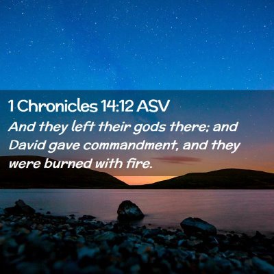 Picture 02 - 1 Chronicles 14:12 ASV - And they left their gods there; and David gave - Bible Verse Picture