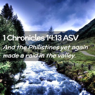 Picture 02 - 1 Chronicles 14:13 ASV - And the Philistines yet again made a raid in the - Bible Verse Picture