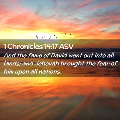 Picture 02 - 1 Chronicles 14:17 ASV - And the fame of David went out into all lands; - Bible Verse Picture